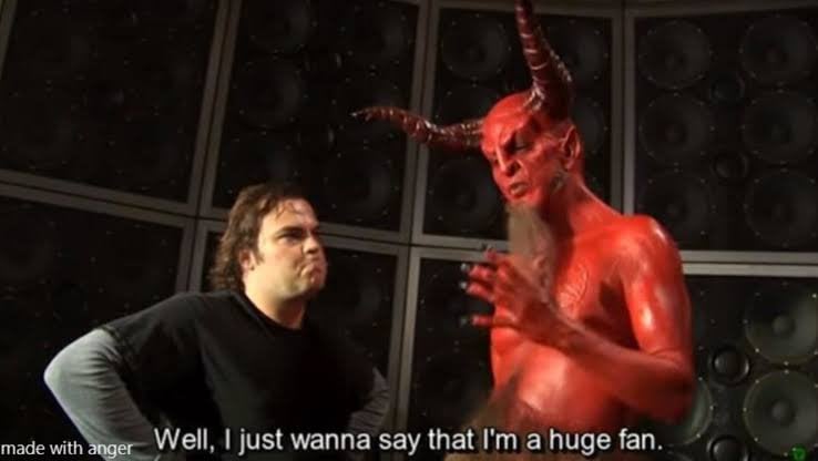 Satan saying: I just wanted to say I'm a huge fan