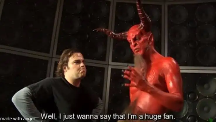 Satan saying: I just wanted to say I&#39;m a huge fan