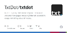 GitHub - TxtDot/txtdot: An HTTP proxy that parses only text, links and pictures from pages reducing internet bandwidth usage, removing ads and heavy scripts