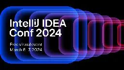 IntelliJ IDEA Conf 2024 | March 6–7, 2024
