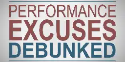 Performance Excuses Debunked