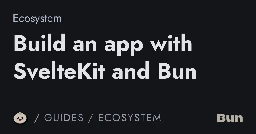 Build an app with SvelteKit and Bun | Bun Examples