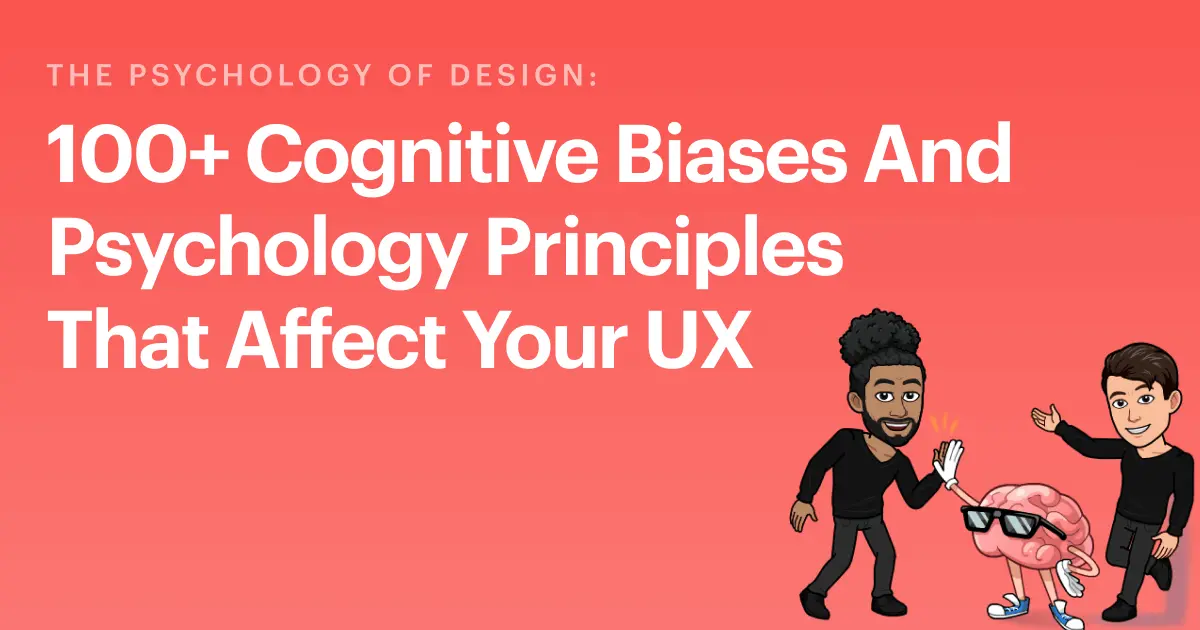 🧠Psychology of Design: 106 Cognitive Biases &amp; Principles That Affect Your UX