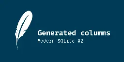 Modern SQLite: Generated columns