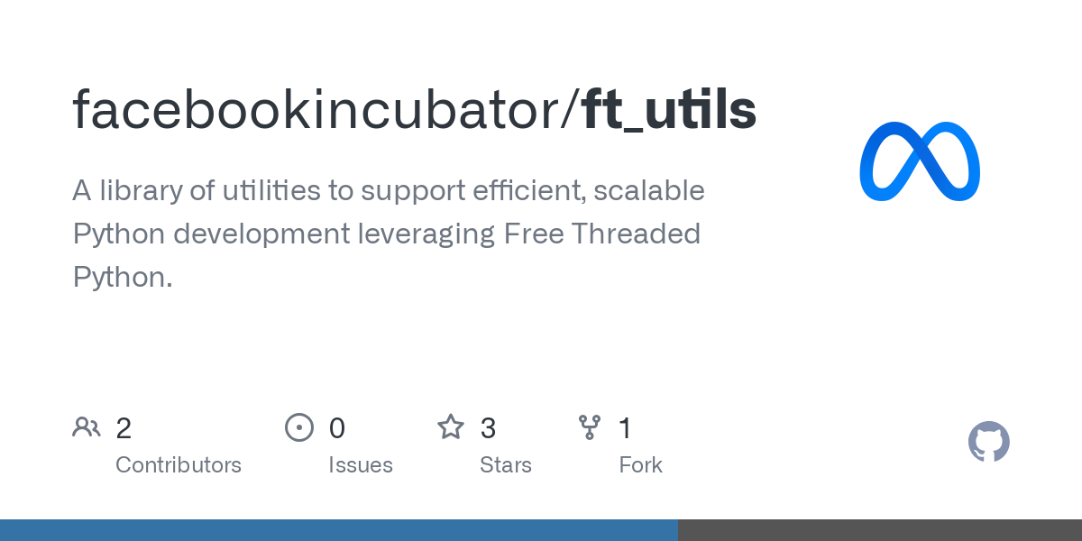 GitHub - facebookincubator/ft_utils: A library of utilities to support efficient, scalable Python development leveraging Free Threaded Python.