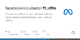 GitHub - facebookincubator/ft_utils: A library of utilities to support efficient, scalable Python development leveraging Free Threaded Python.