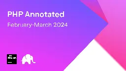 PHP Annotated – February-March 2024 | The PhpStorm Blog