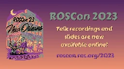 ⚜️ ROSCon 2023 Videos and Slides Now Available!
