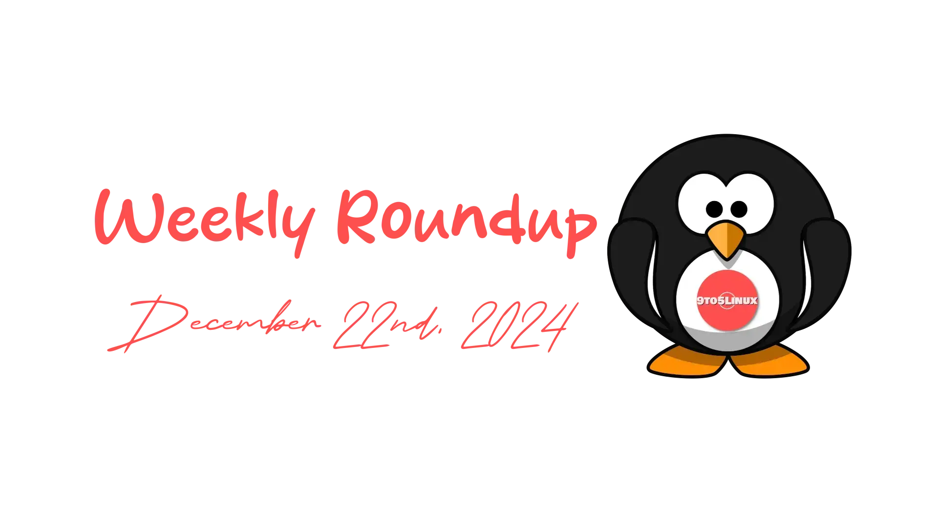 9to5Linux Weekly Roundu for December 22nd, 2024