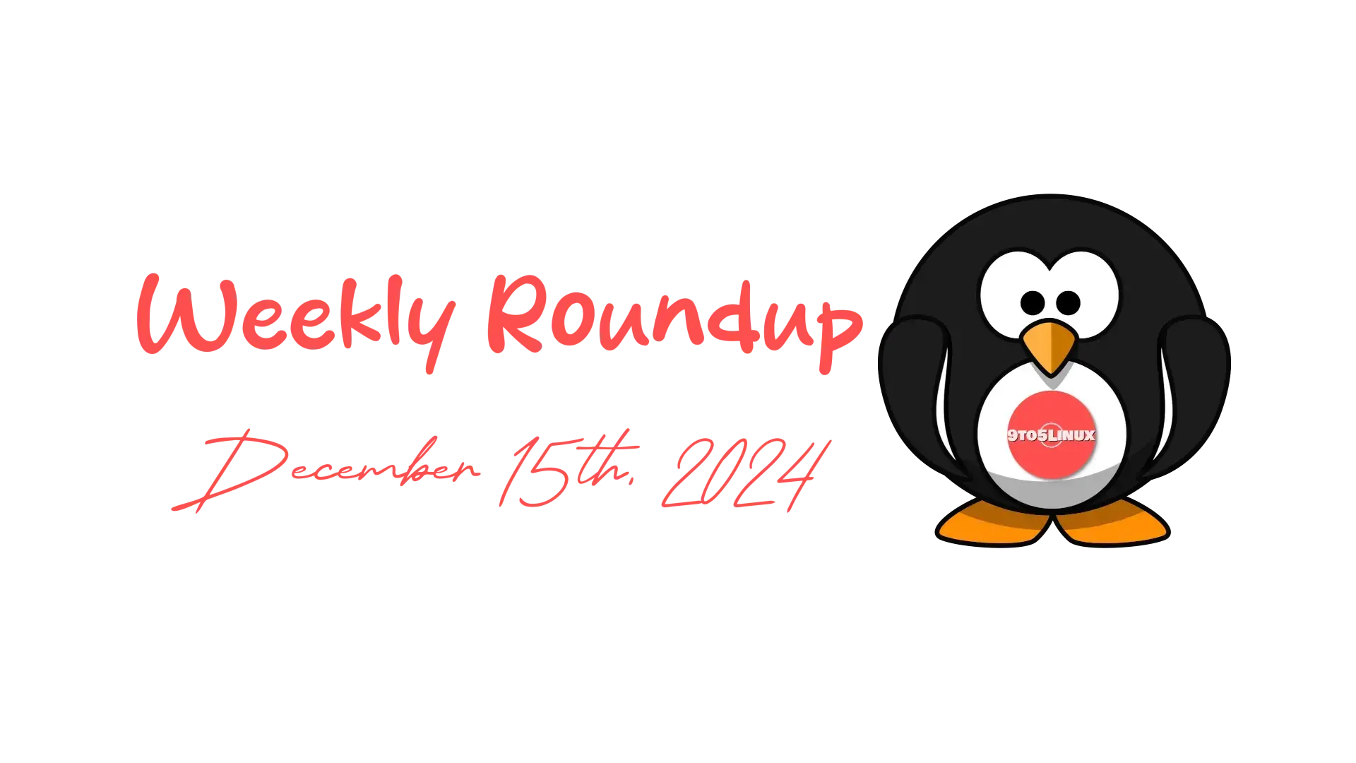 9to5Linux Weekly Roundup for December 15th, 2024