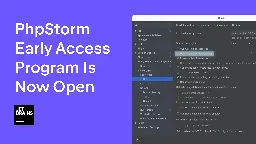 PhpStorm 2024.1 Early Access Program Is Now Open | The PhpStorm Blog