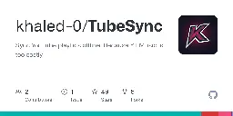 GitHub - khaled-0/TubeSync: Sync YouTube playlists offline. Because YT Music is too costly