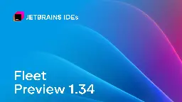 Fleet 1.34 is Out With AI Code Completion for Python and Kotlin, Smooth Caret Animation, Force Step Into, and Many More Improvements | The Fleet Blog