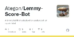GitHub - Ategon/Lemmy-Score-Bot: A lemmy bot that detects when posts reach an upvote total