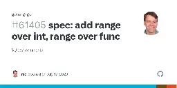 spec: add range over int, range over func · Issue #61405 · golang/go