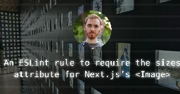 An ESLint rule to require the sizes attribute for Next.js’s <Image>