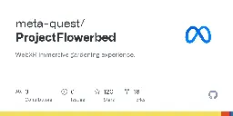 GitHub - meta-quest/ProjectFlowerbed: WebXR immersive gardening experience.