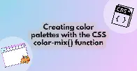 Creating color palettes with the CSS color-mix() function