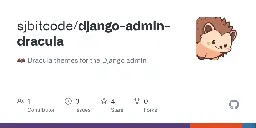 GitHub - sjbitcode/django-admin-dracula: 🦇 Dracula themes for the Django admin