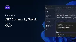 .NET Community Toolkit 8.3 is here! NativeAOT, .NET 8 enhancements, and more! - .NET Blog