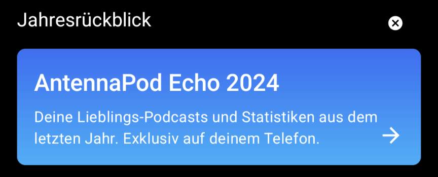 AntennaPod Echo 2024
Deine Lieblings-Podcasts und Statistiken aus dem letzten Jahr. Exklusiv auf deinem Telefon.