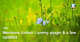 Mentions United: Lemmy plugin &amp; a few updates - kiko.io