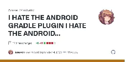 I HATE THE ANDROID GRADLE PLUGIN I HATE THE ANDROID GRADLE PLUGIN I H… · Anuken/Mindustry@5548e72