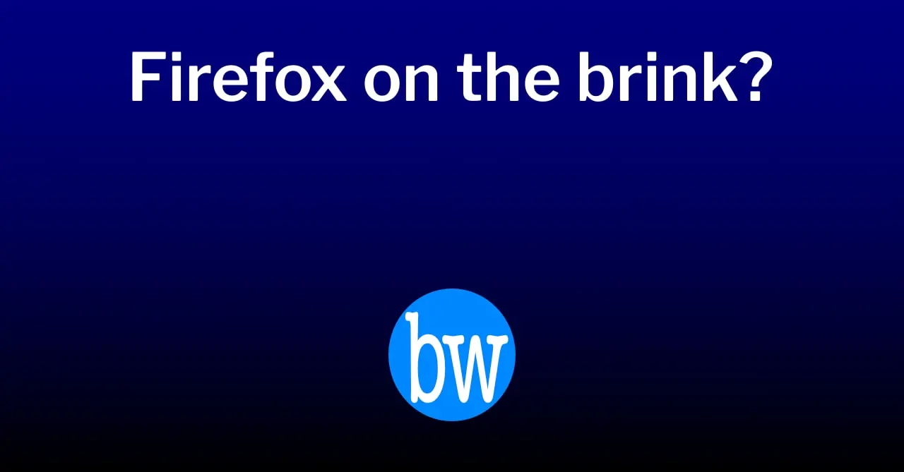 Firefox on the&nbsp;brink? | BryceWray.com