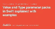 Value and Type parameter packs in Swift explained with examples