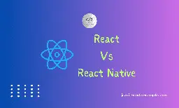 ReactJS vs. React Native