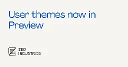 User themes now in Preview - Zed Blog