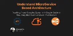 Unlock The Secrets Of Microservice Architecture