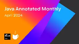 Java Annotated Monthly – April 2024 | The IntelliJ IDEA Blog