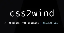 css2wind | A minigame for learning Tailwind CSS