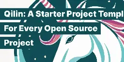 Qilin: A Starter Project Template For Every Open Source Project