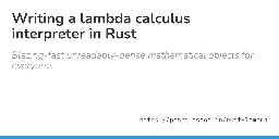 Writing a lambda calculus interpreter in Rust – Prose