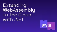 Extending WebAssembly to the Cloud with .NET