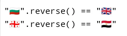 &quot;🇧🇬&quot;.reverse() == &quot;🇬🇧&quot; and &quot;🇬🇪&quot;.reverse() == &quot;🇪🇬&quot;