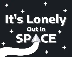 It's Lonely Out in Space by popcar2
