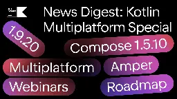 News Digest: Kotlin Multiplatform Special | The Kotlin Blog