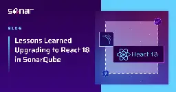 Lessons learned upgrading to React 18 in SonarQube