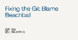 Fixing the Git Blame Beachball - Zed Blog