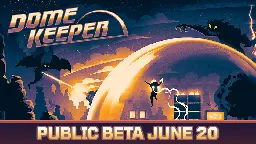Dome Keeper - Dig into the new Dome Keeper update in our Public Beta! - Steam News