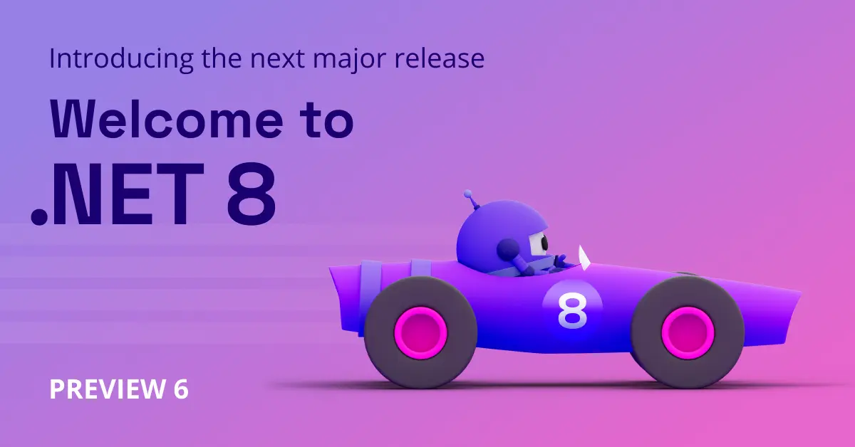 Announcing .NET 8 Preview 6 - .NET Blog