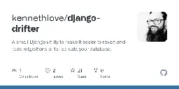 GitHub - kennethlove/django-drifter: A small Django utility to make it easier to revert and redo migrations or to recreate your database.