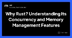 Rust Language Explained: Concurrency & Memory Management Features