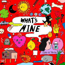What's Mine, by Teens in Trouble