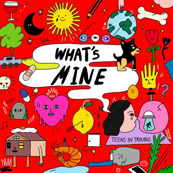 What's Mine, by Teens in Trouble