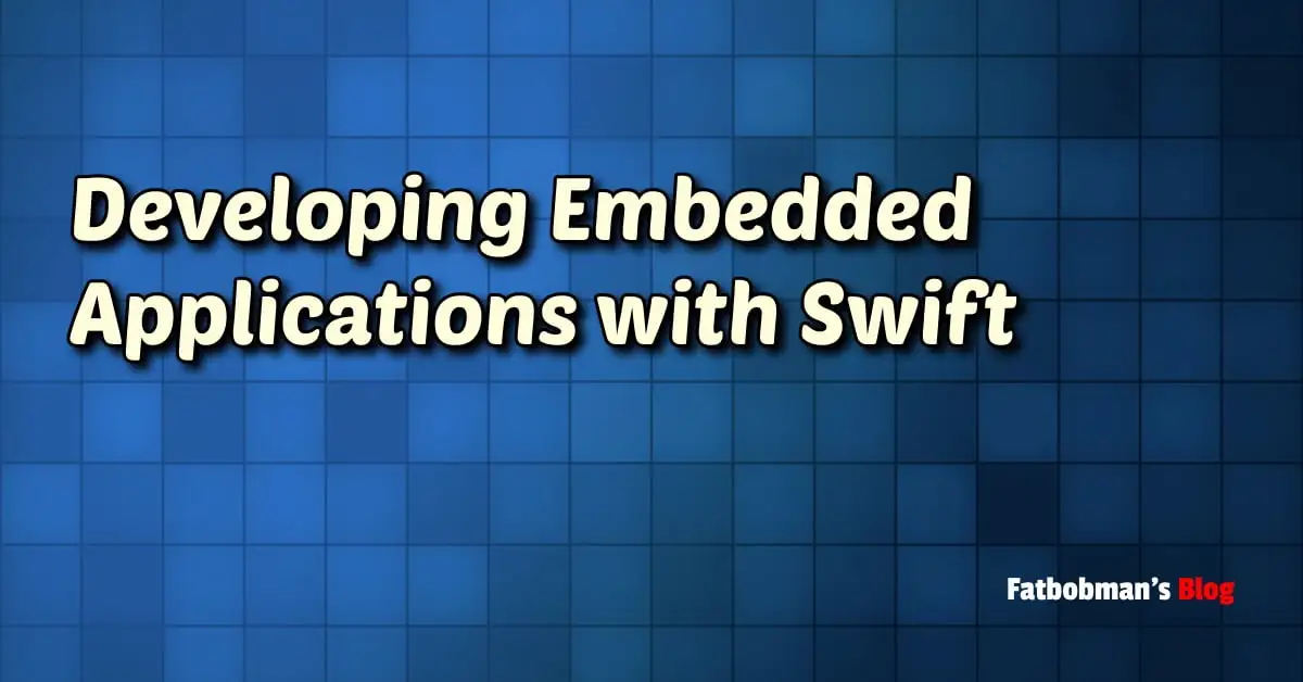 Developing Embedded Applications with Swift | Fatbobman's Blog