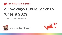 A Few Ways CSS Is Easier To Write In 2023 — Smashing Magazine